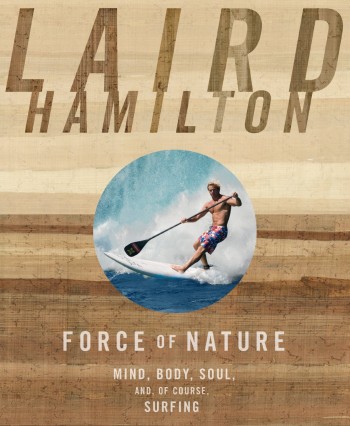 Laird Hamilton Force of Nature | Surf Park Central Book Club